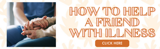 How to help a friend with illness