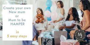 Create your own new mum hamper | in five easy steps