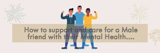 How to Support and Care for a Male Friend with Their Mental Health
