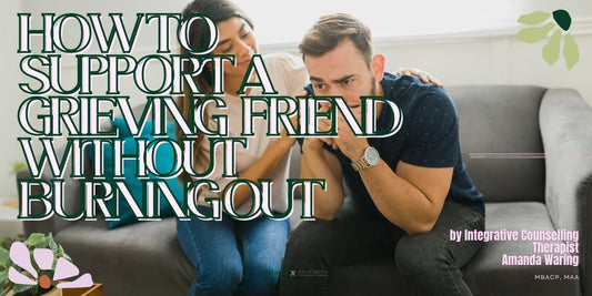 How to Support a Grieving Friend Without Burning Out