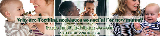 Why are Teething necklaces so useful for new mums?