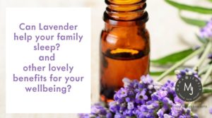 Can Lavender help your family sleep and other lovely benefits for wellbeing