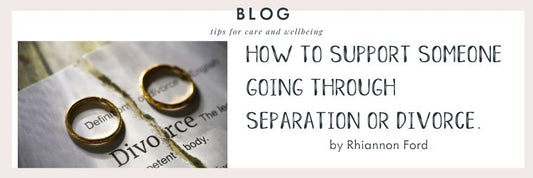 How to support someone going through separation or divorce